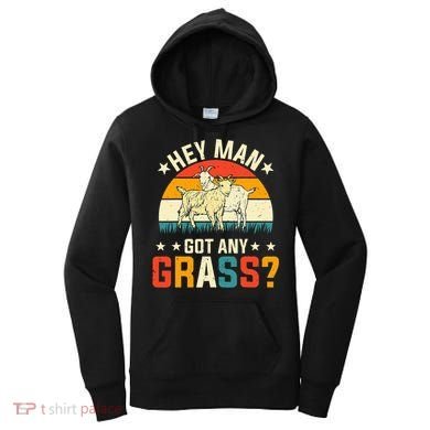 Hey Man Got Any Grass Farm Animal Pun Goat  Women's Hoodie