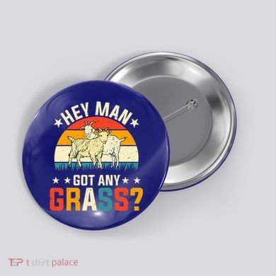 Hey Man Got Any Grass Farm Animal Pun Goat  Button