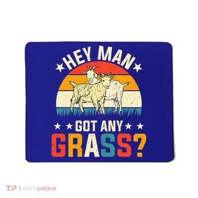 Hey Man Got Any Grass Farm Animal Pun Goat  Mousepad