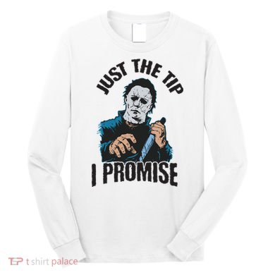 Horror Movie Halloween Just The Tip I Promise Knife Funny Long Sleeve Shirt