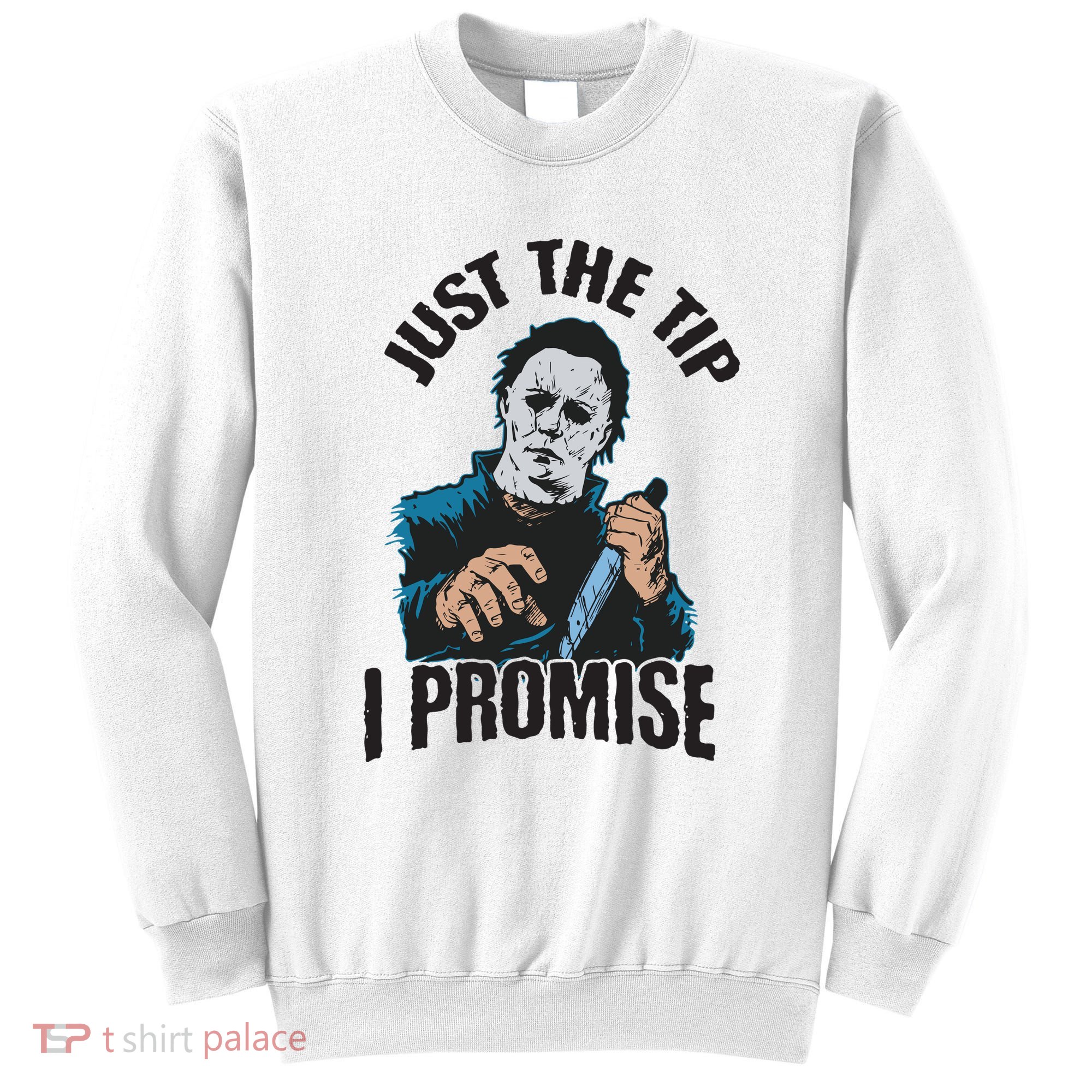 Horror Movie Halloween Just The Tip I Promise Knife Funny Sweatshirt