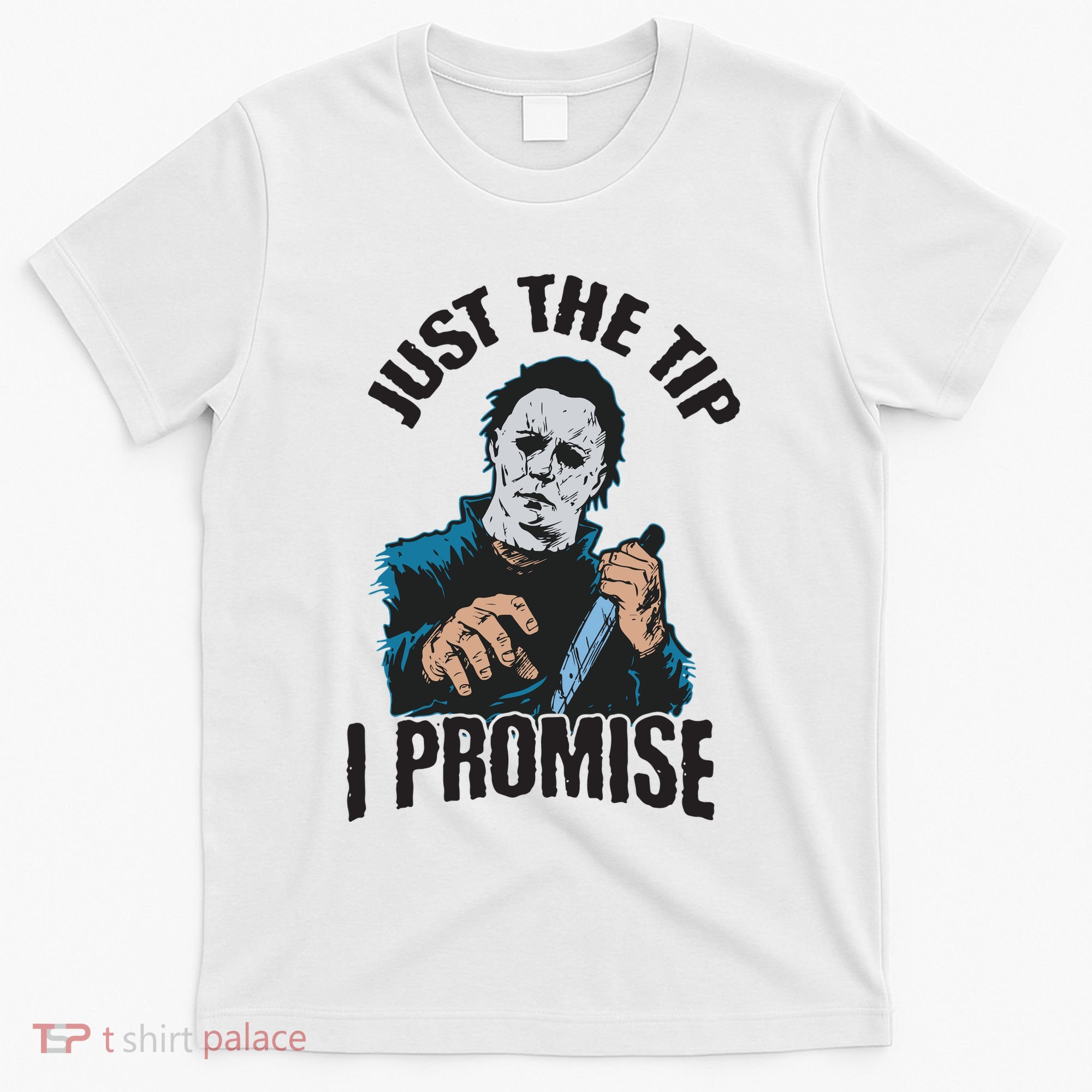Horror Movie Halloween Just The Tip I Promise Knife Funny T-Shirt