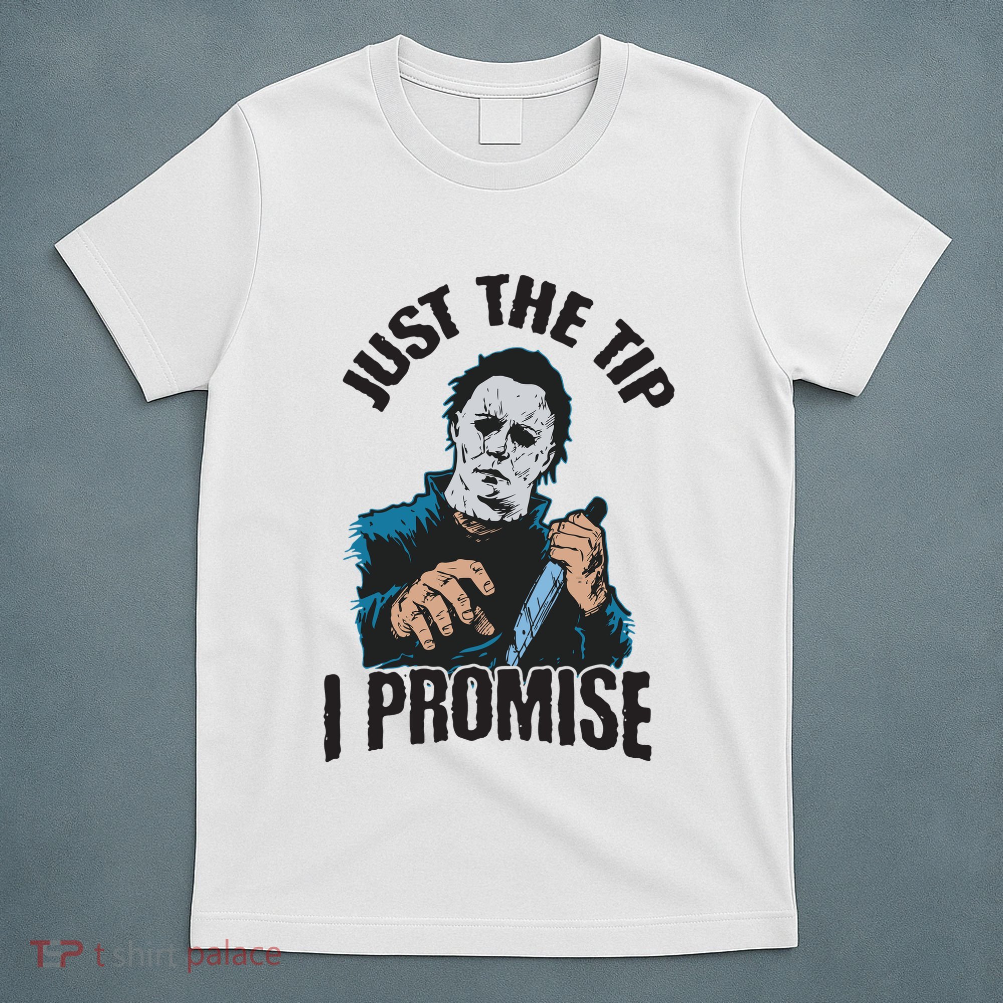 Horror Movie Halloween Just The Tip I Promise Knife Funny T-Shirt