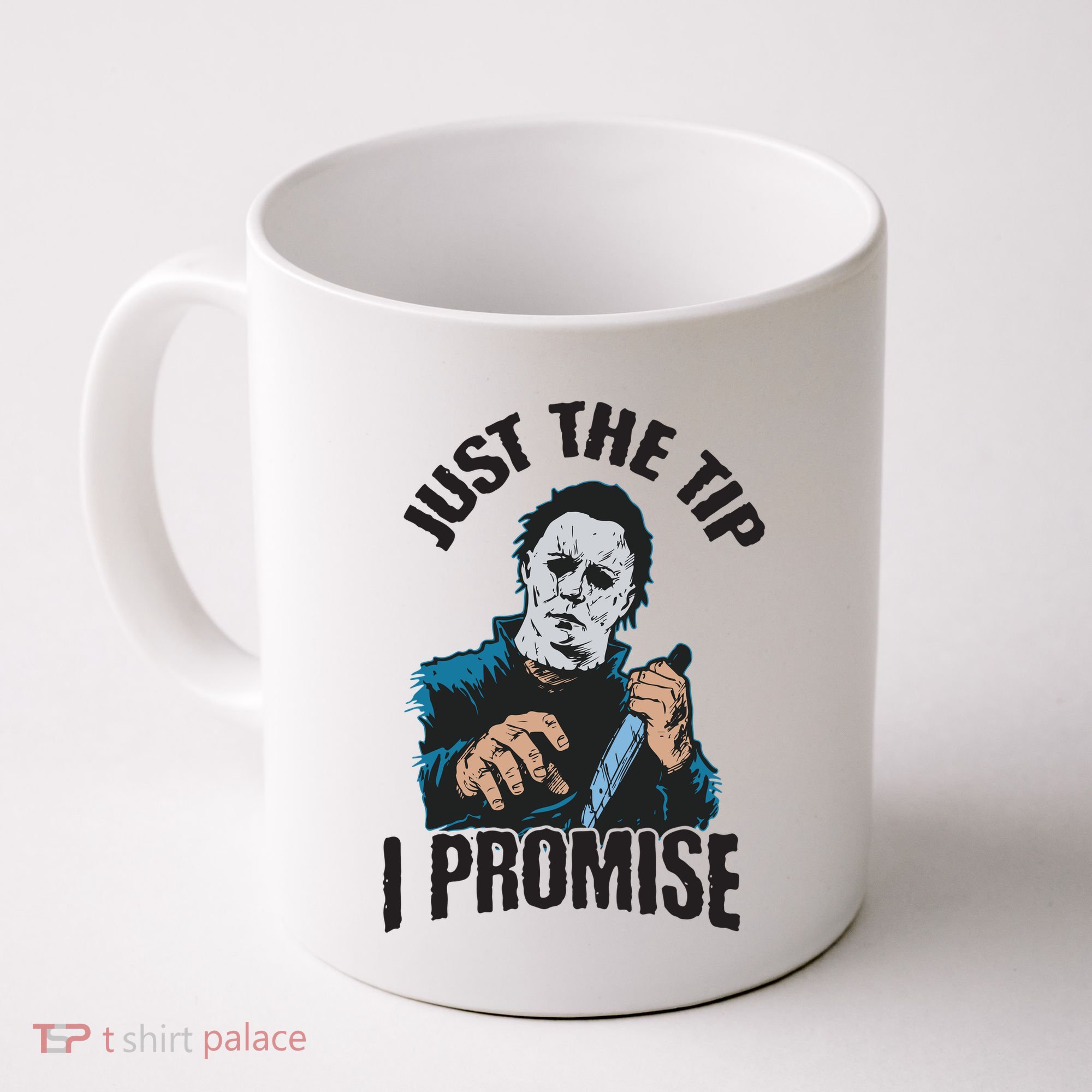 Horror Movie Halloween Just The Tip I Promise Knife Funny Coffee Mug