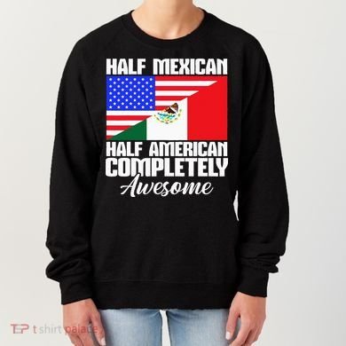 Half Mexican Half American Completely Awesome USA Mexico Women's Sweatshirt