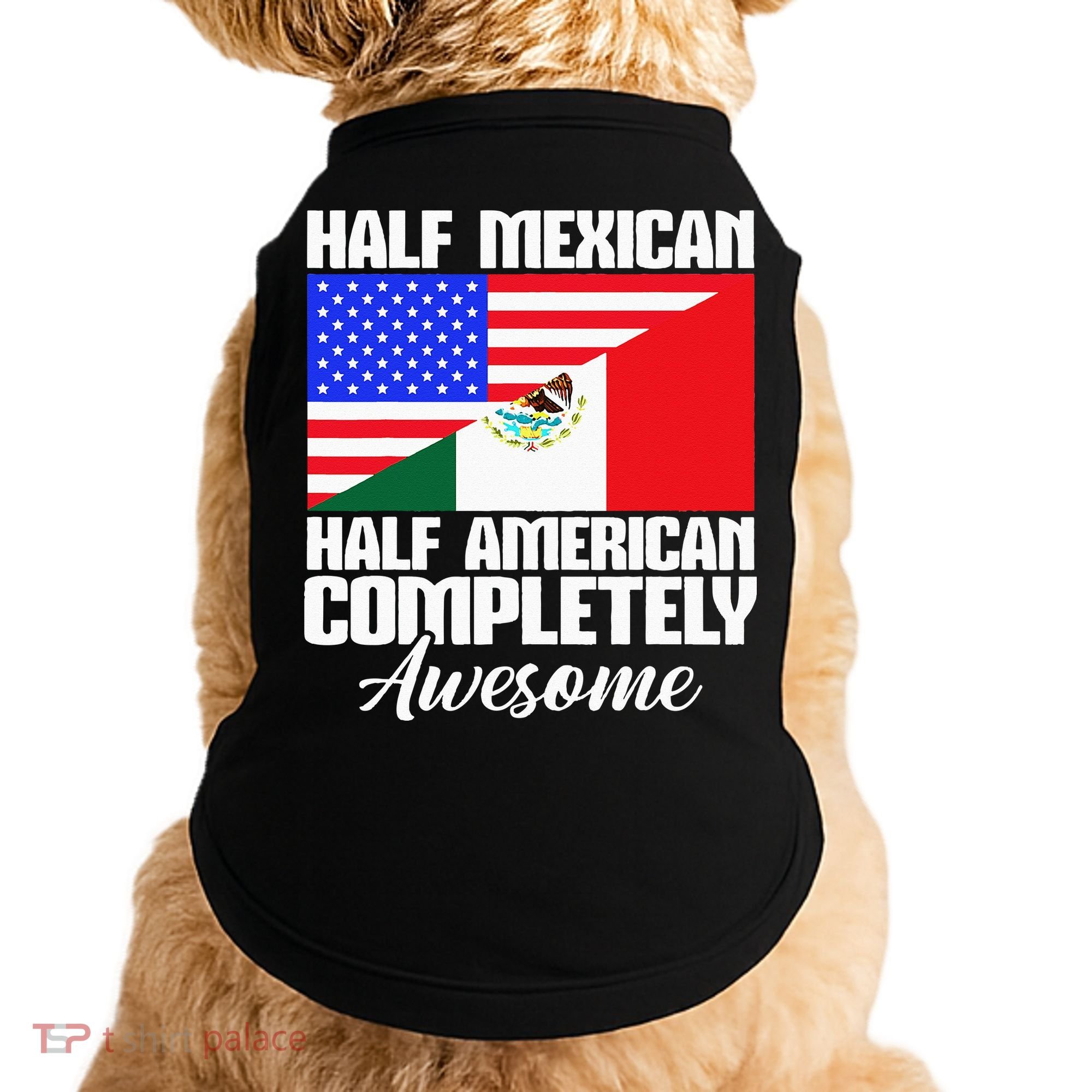 Half Mexican Half American Completely Awesome USA Mexico Doggie Tank