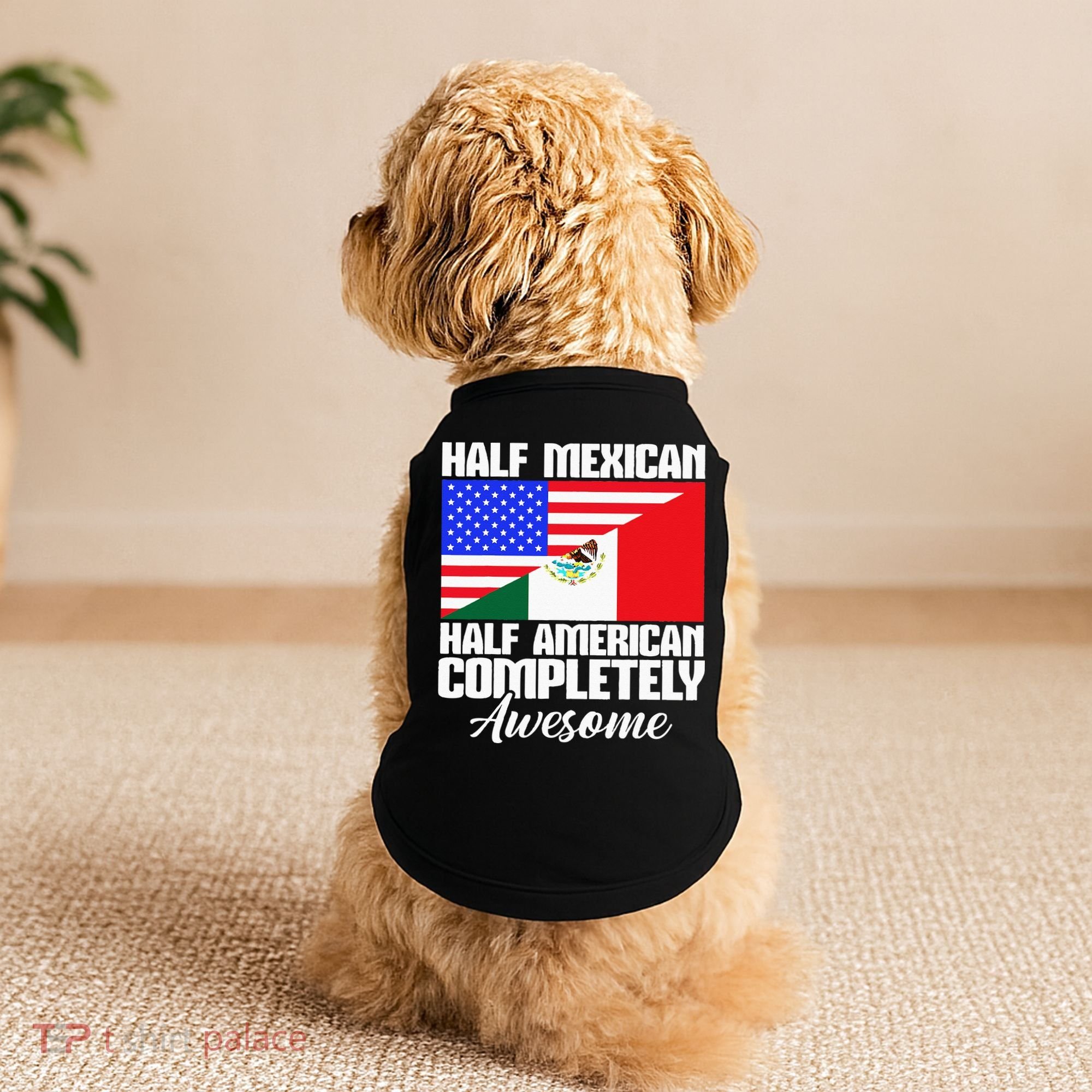 Half Mexican Half American Completely Awesome USA Mexico Doggie Tank
