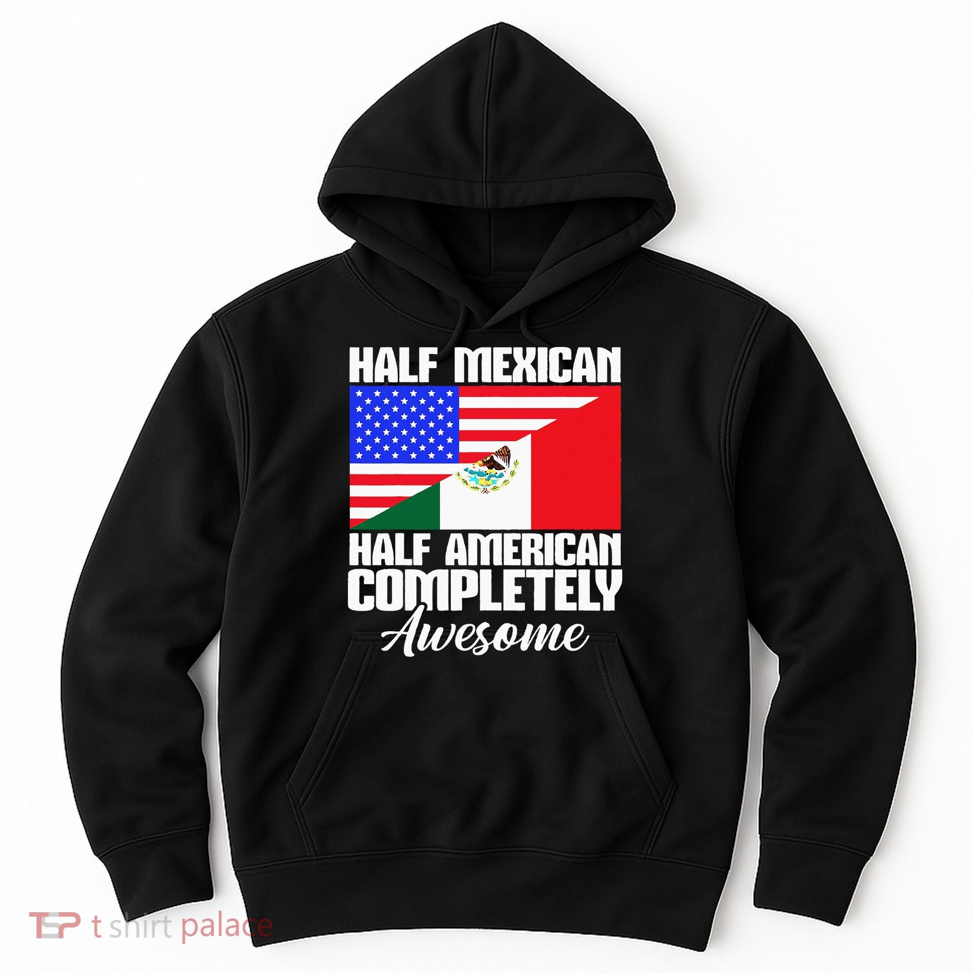 Half Mexican Half American Completely Awesome USA Mexico Hoodie