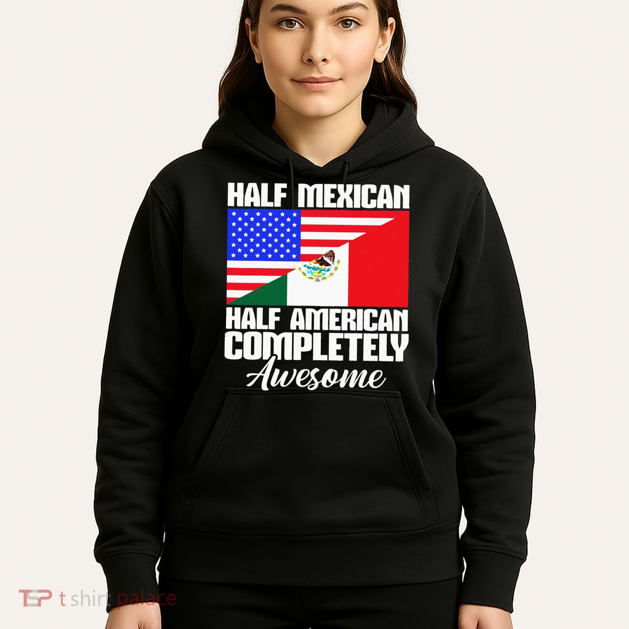 Half Mexican Half American Completely Awesome USA Mexico Hoodie
