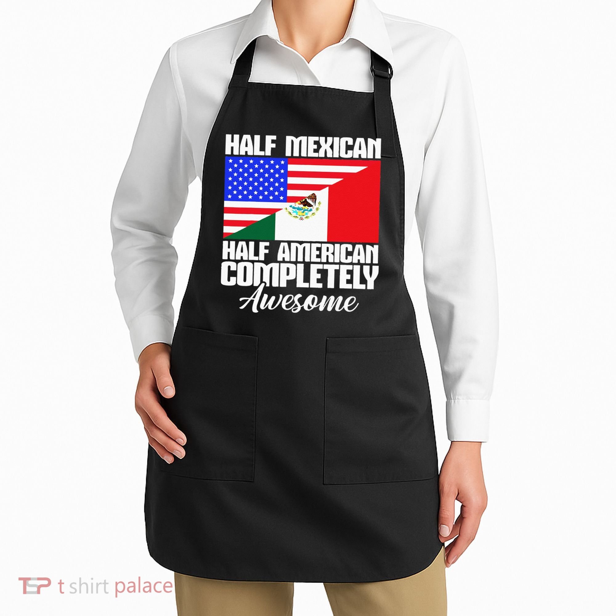Half Mexican Half American Completely Awesome USA Mexico Apron
