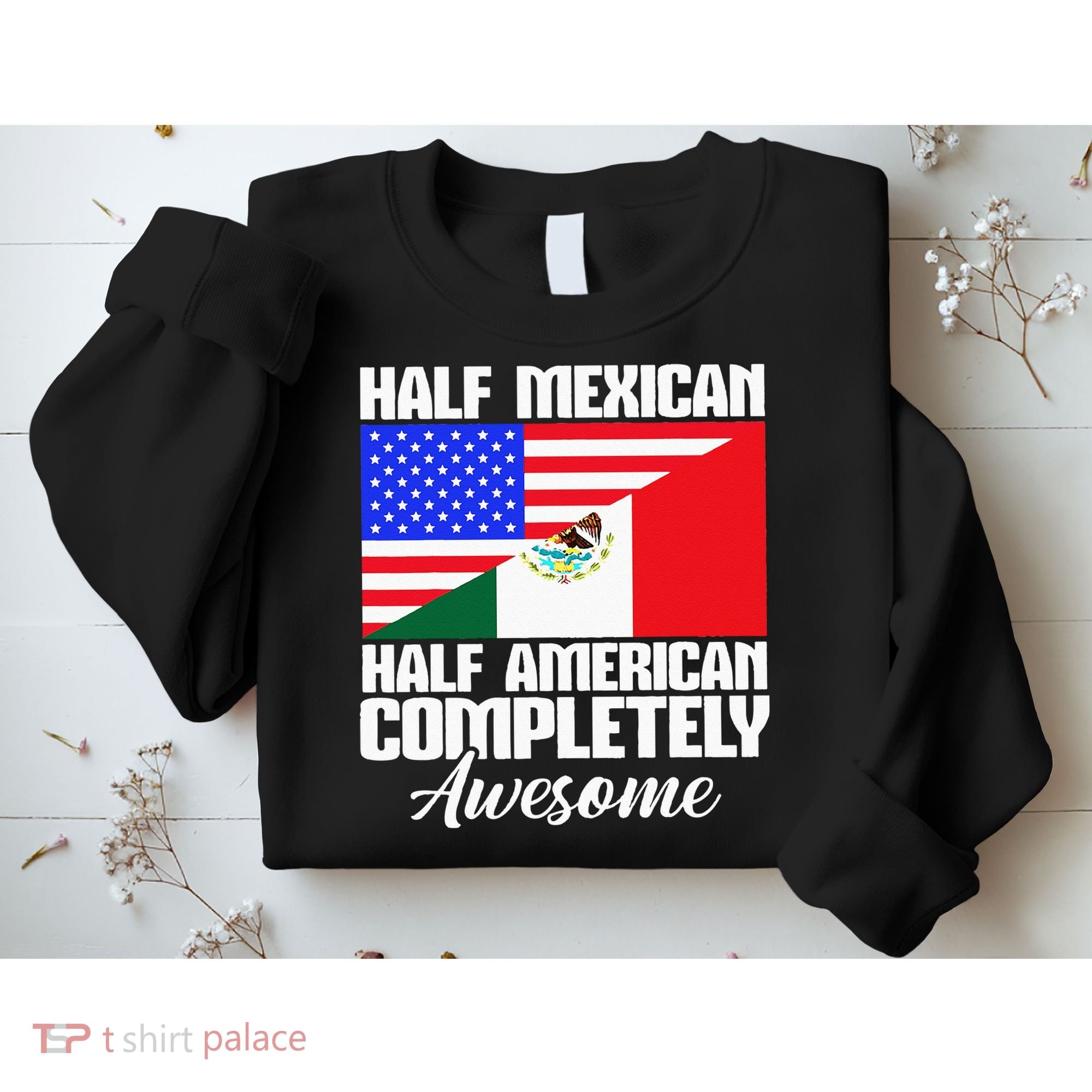 Half Mexican Half American Completely Awesome USA Mexico Sweatshirt