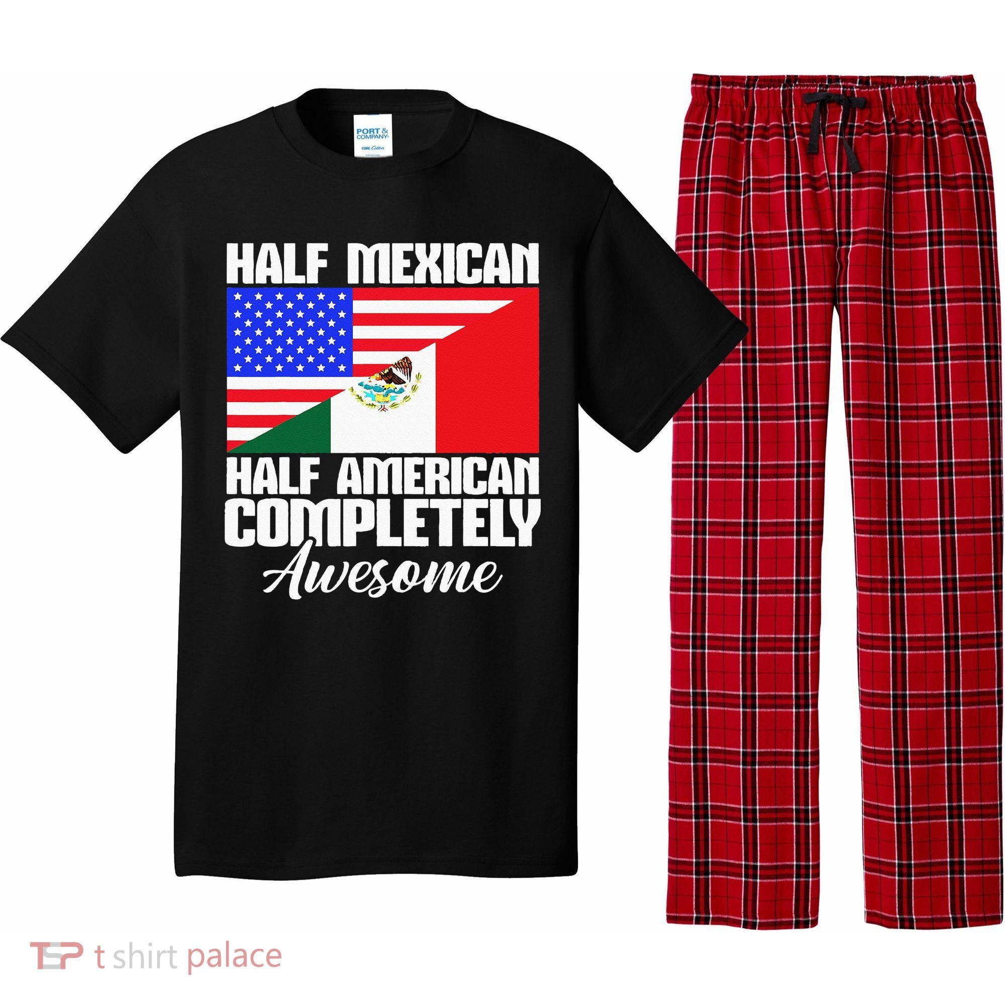 Half Mexican Half American Completely Awesome USA Mexico Pajama Set