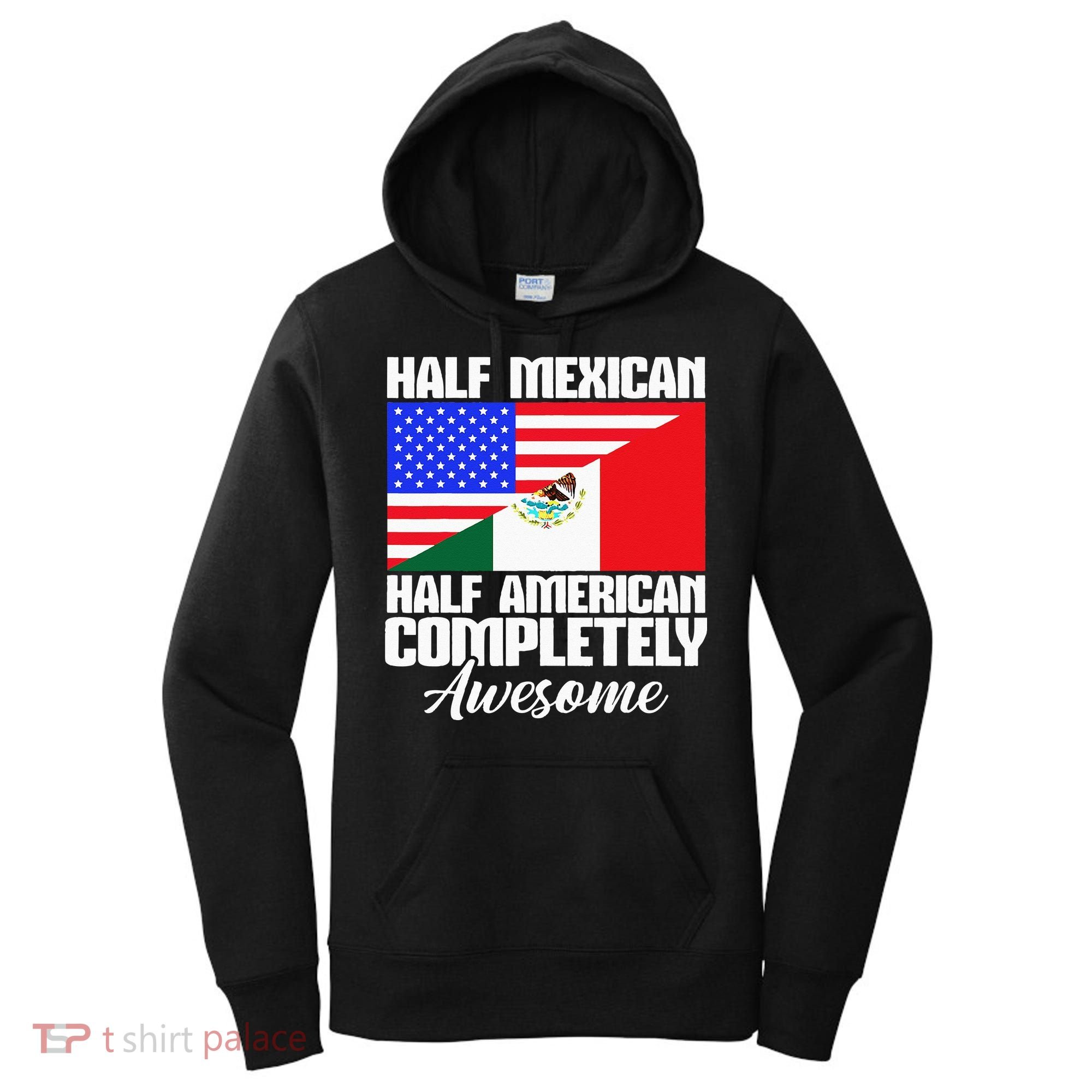 Half Mexican Half American Completely Awesome USA Mexico Women's Hoodie