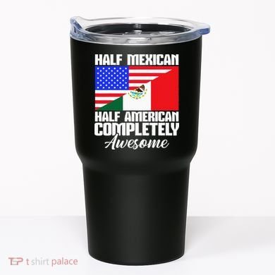 Half Mexican Half American Completely Awesome USA Mexico Tumbler