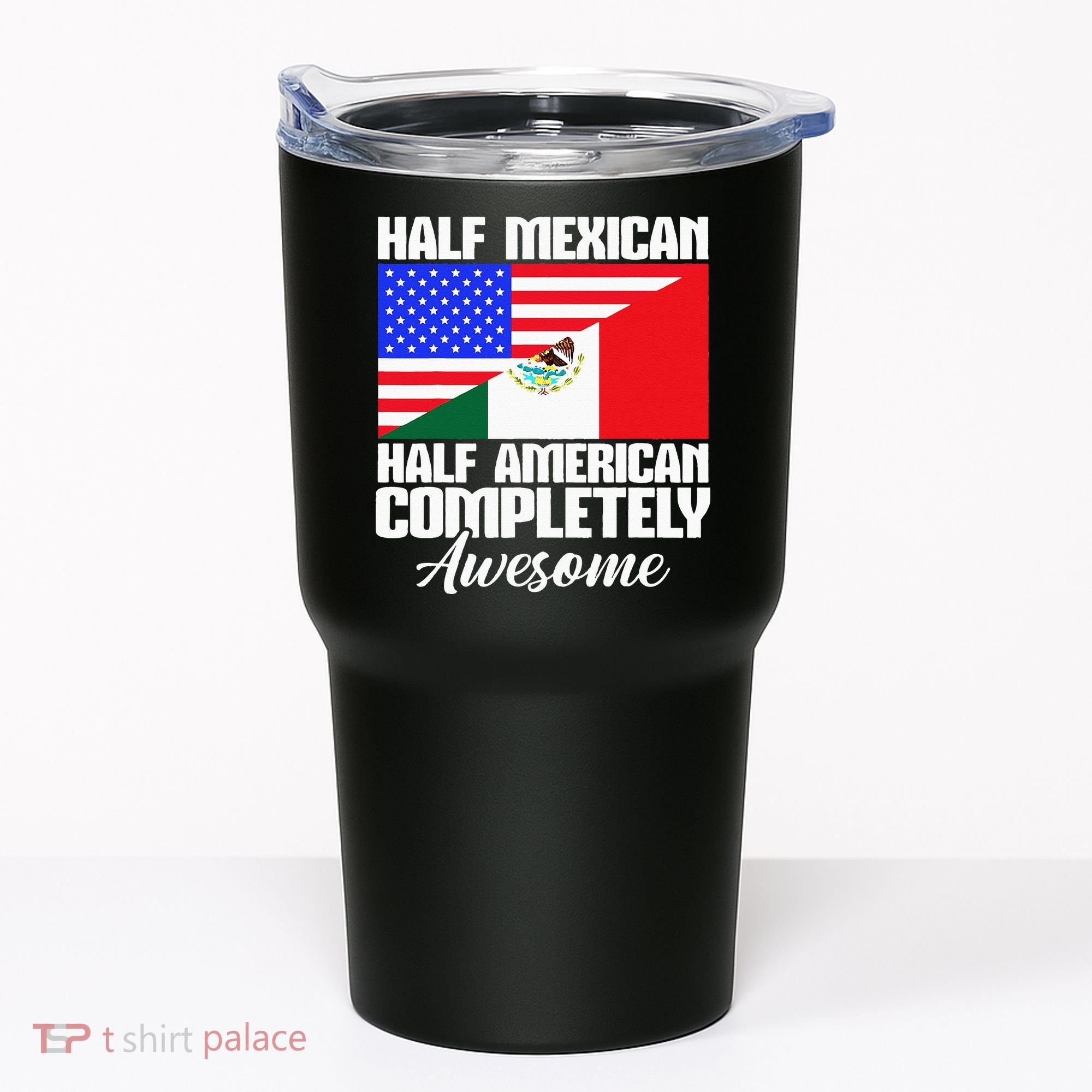 Half Mexican Half American Completely Awesome USA Mexico Tumbler