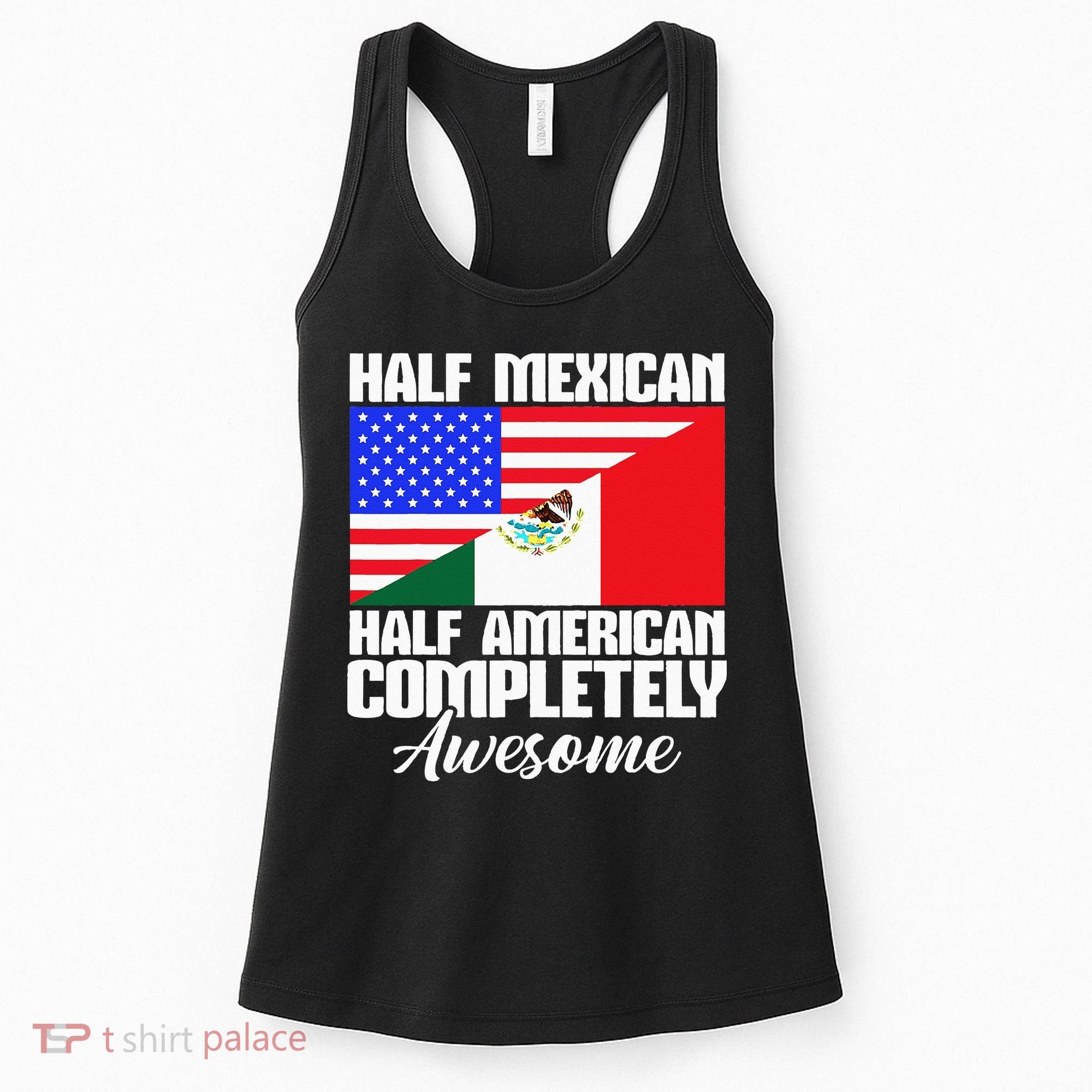 Half Mexican Half American Completely Awesome USA Mexico Women's Tank Top