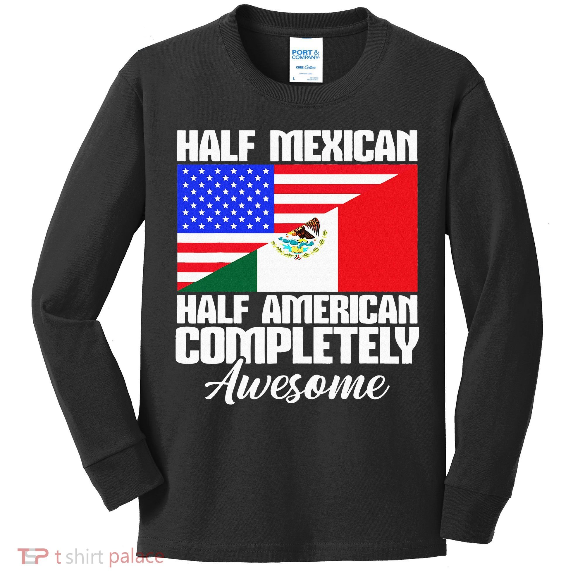 Half Mexican Half American Completely Awesome USA Mexico Kids Long Sleeve Shirt