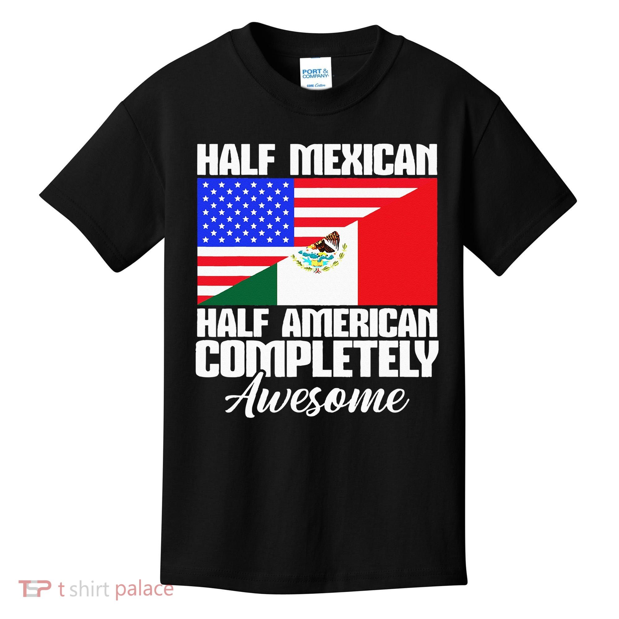 Half Mexican Half American Completely Awesome USA Mexico Kids T-Shirt