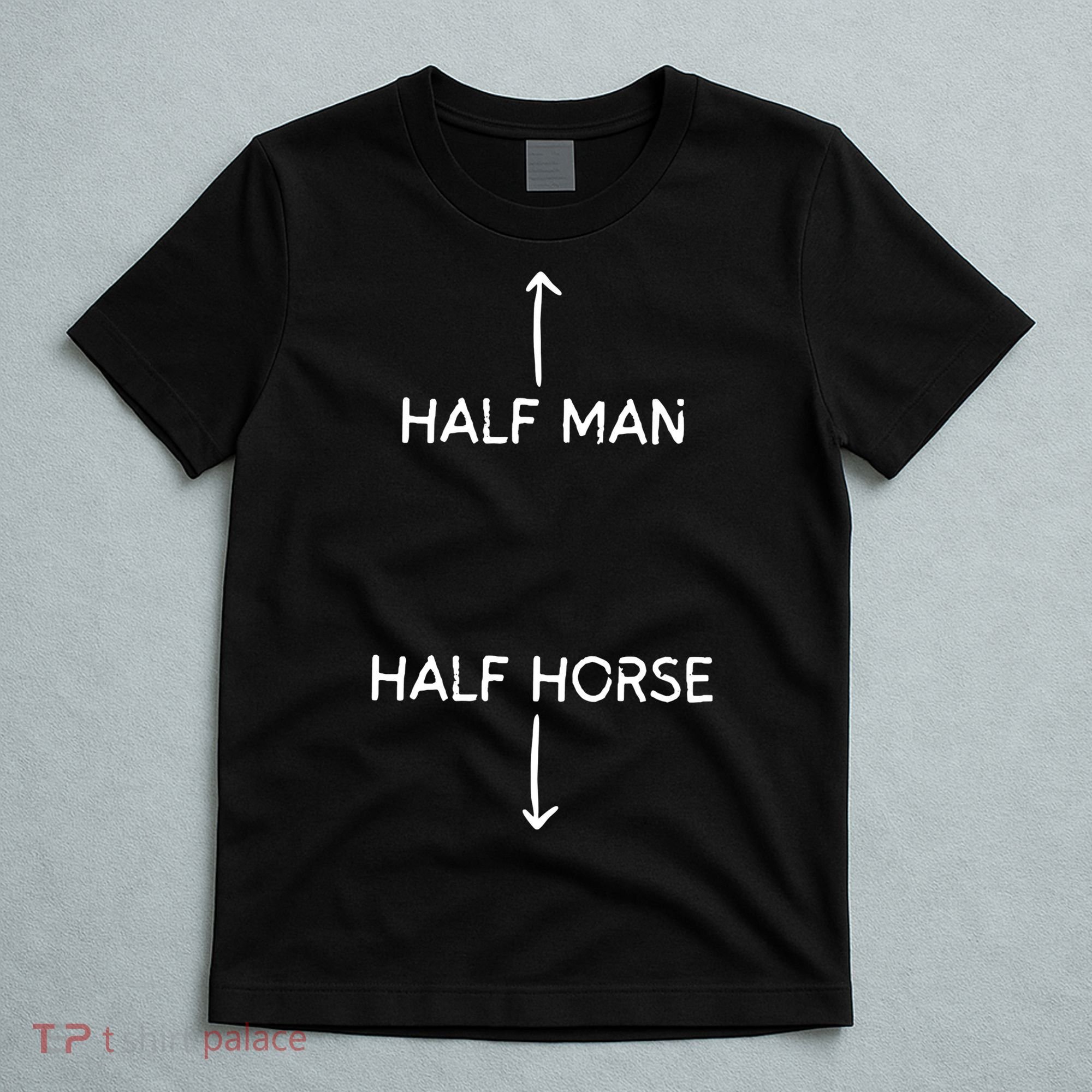 Half Man Half Horse Funny T-Shirt