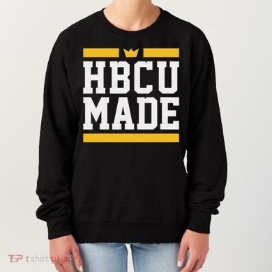 Hbcu Made Historically Black College And Women's Sweatshirt