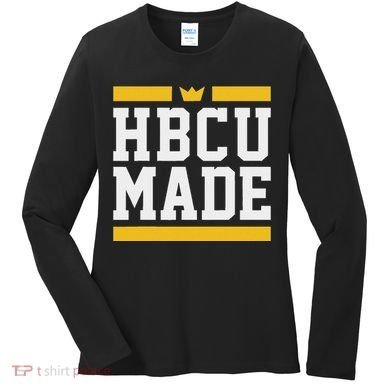 Hbcu Made Historically Black College And Women's Long Sleeve Shirt