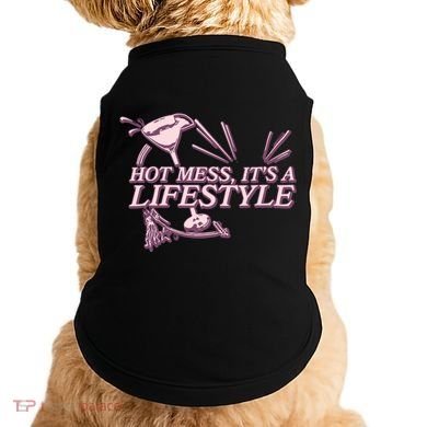 Hot Mess ItS A Lifestyle Doggie Tank