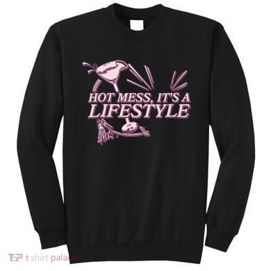 Hot Mess ItS A Lifestyle Sweatshirt