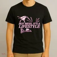 Hot Mess ItS A Lifestyle T-Shirt thumb 3