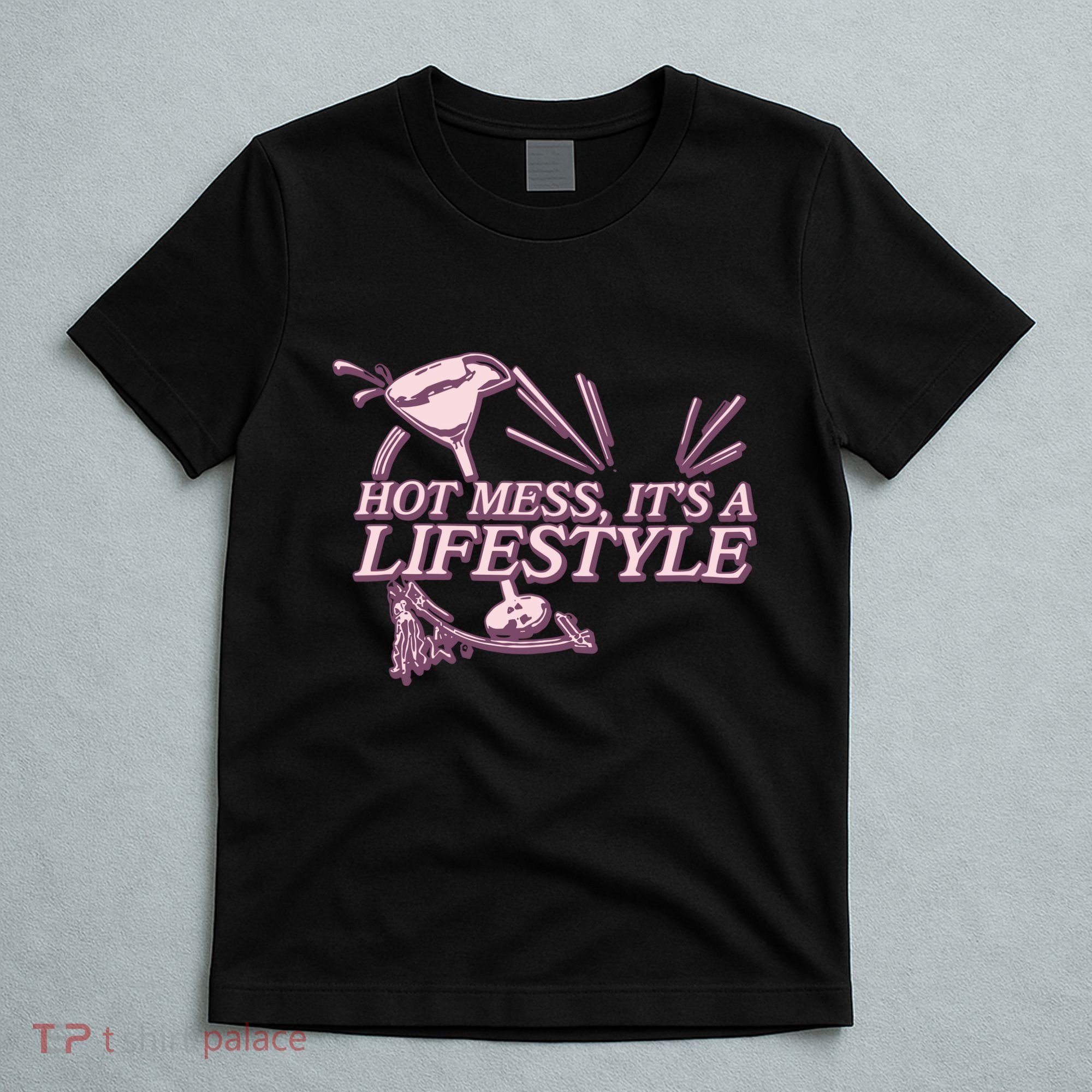 Hot Mess ItS A Lifestyle T-Shirt