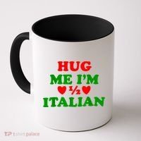 Hug Me Im 1/2 Half Italian Funny American Italian Coffee Mug thumb 0