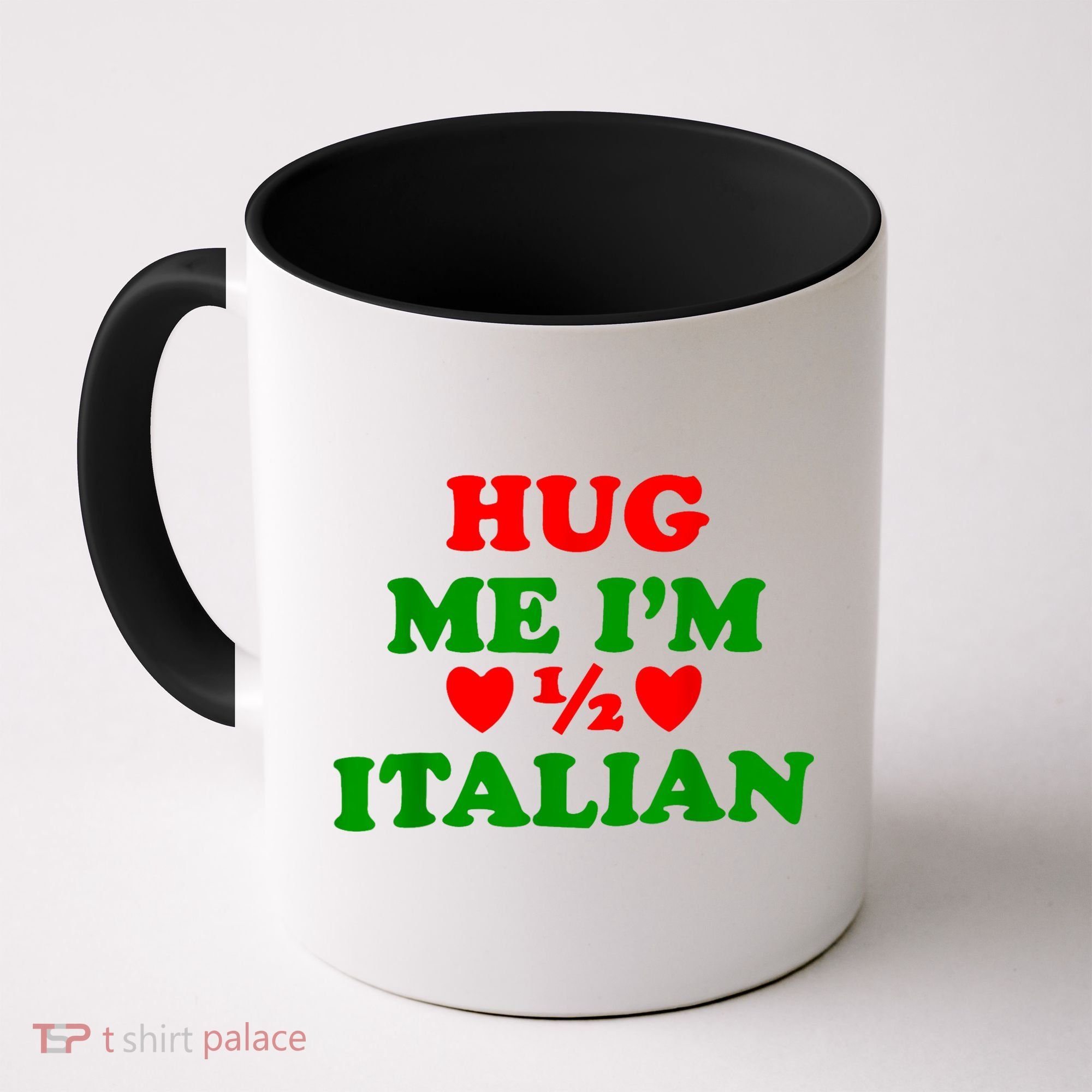 Hug Me Im 1/2 Half Italian Funny American Italian Coffee Mug