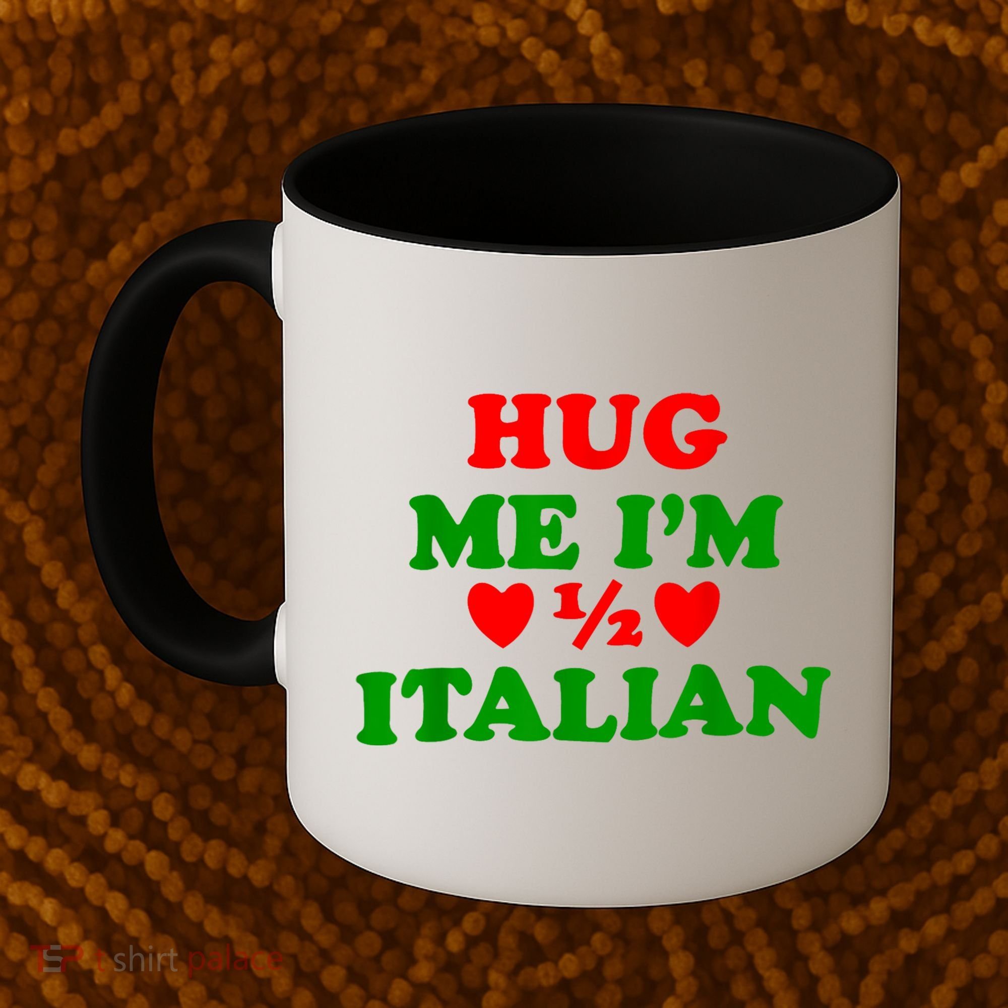 Hug Me Im 1/2 Half Italian Funny American Italian Coffee Mug