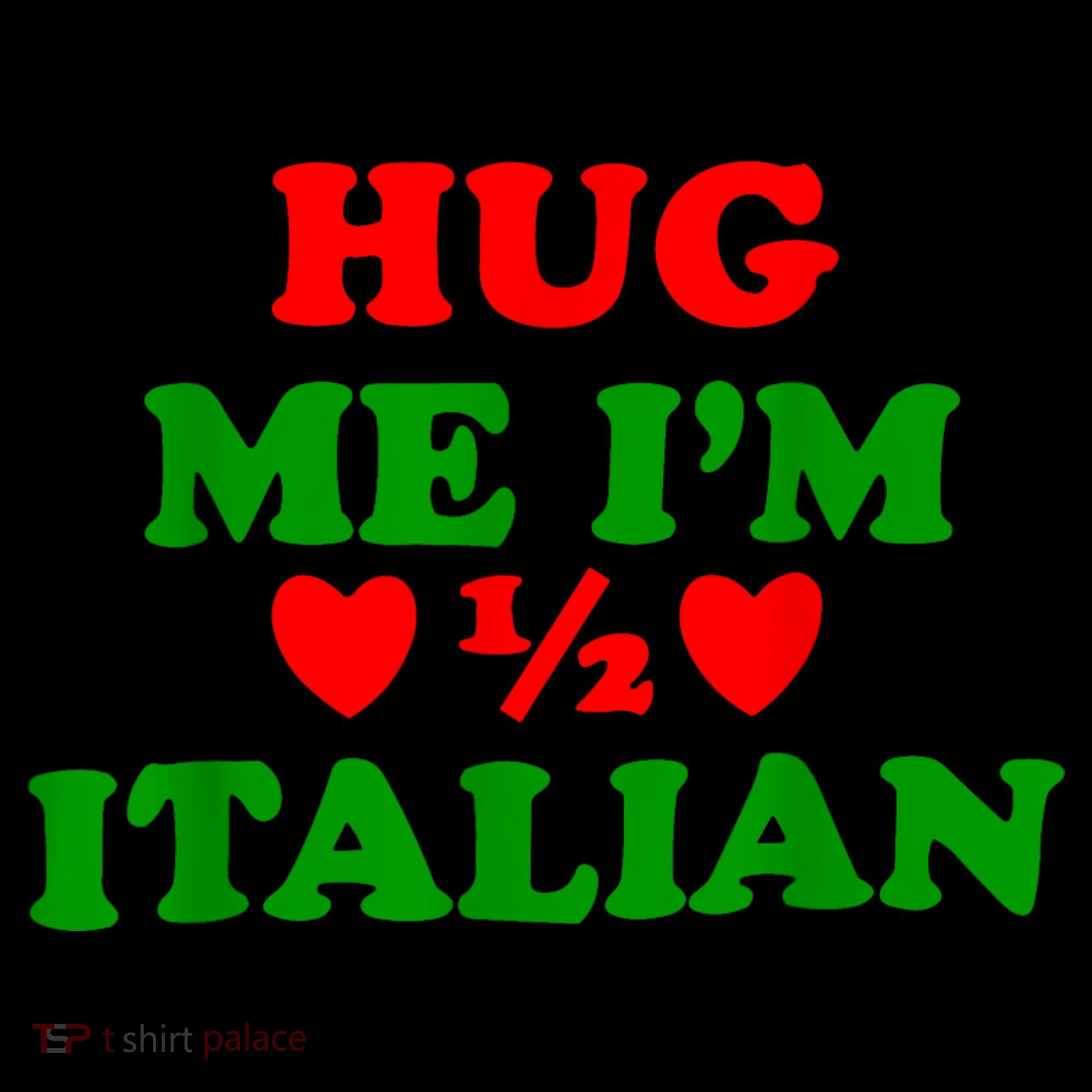 Hug Me Im 1/2 Half Italian Funny American Italian Coffee Mug