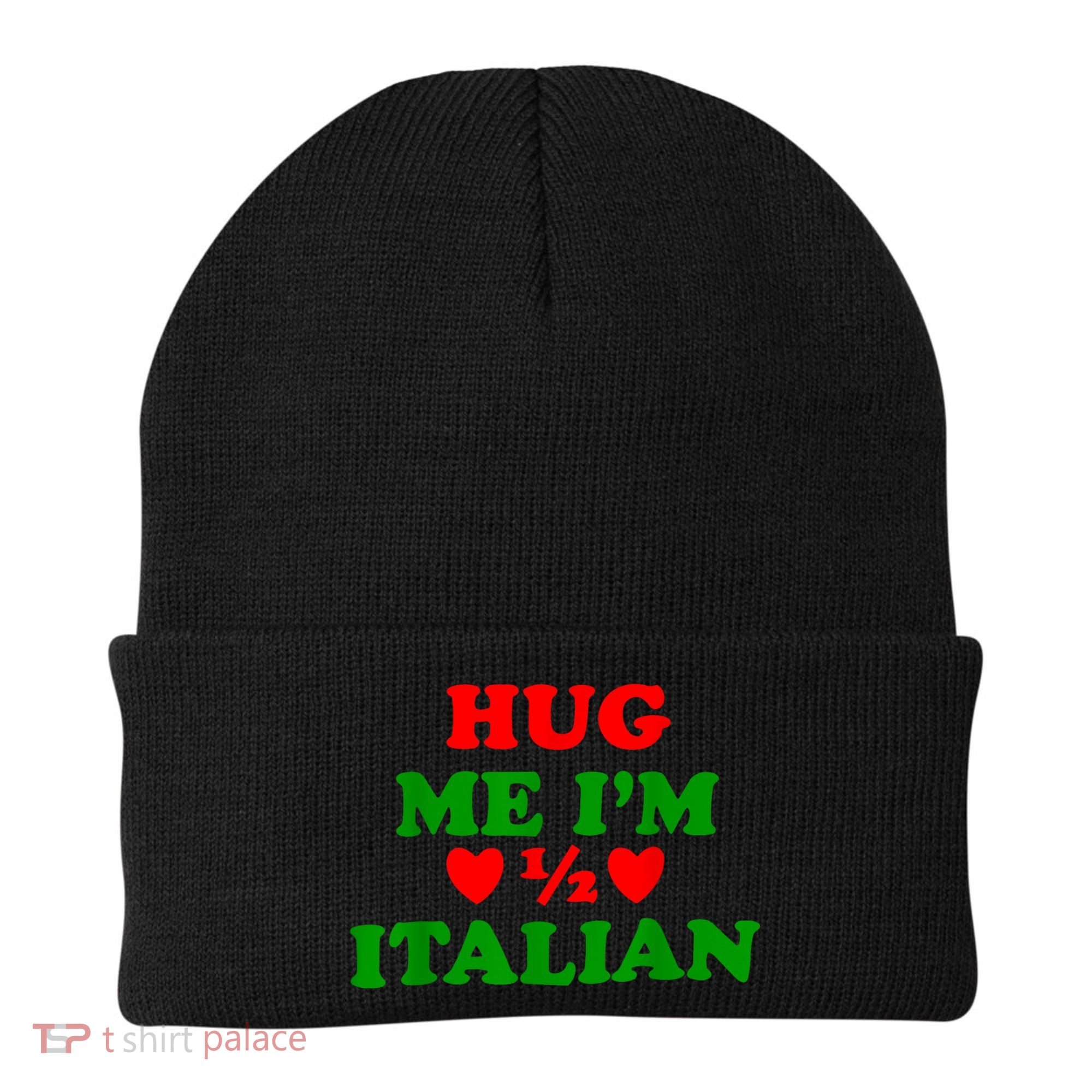Hug Me Im 1/2 Half Italian Funny American Italian Beanie