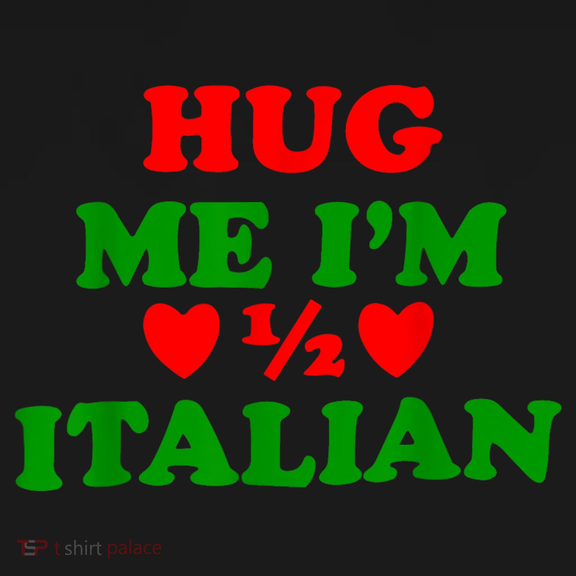 Hug Me Im 1/2 Half Italian Funny American Italian Women's Hoodie