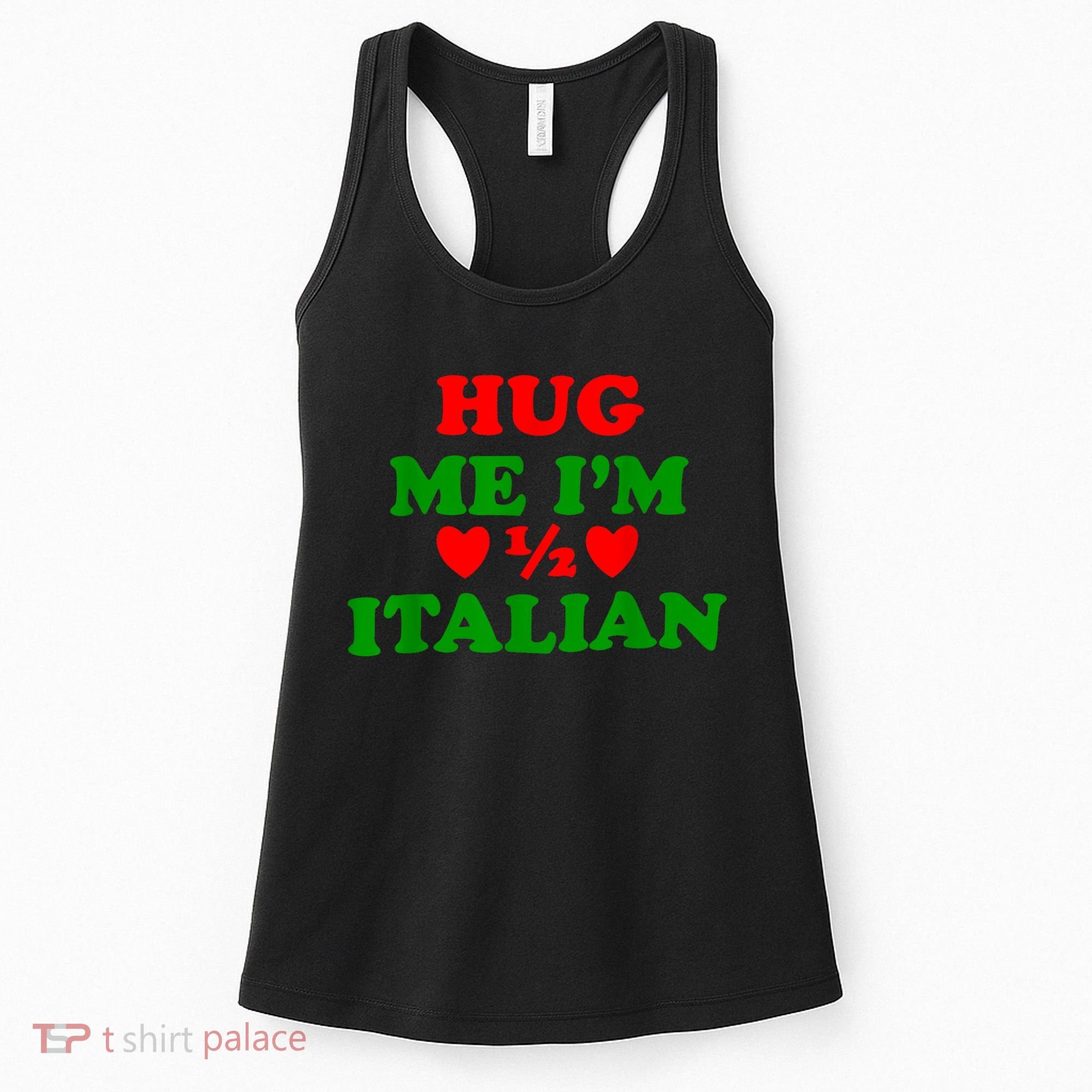 Hug Me Im 1/2 Half Italian Funny American Italian Women's Tank Top