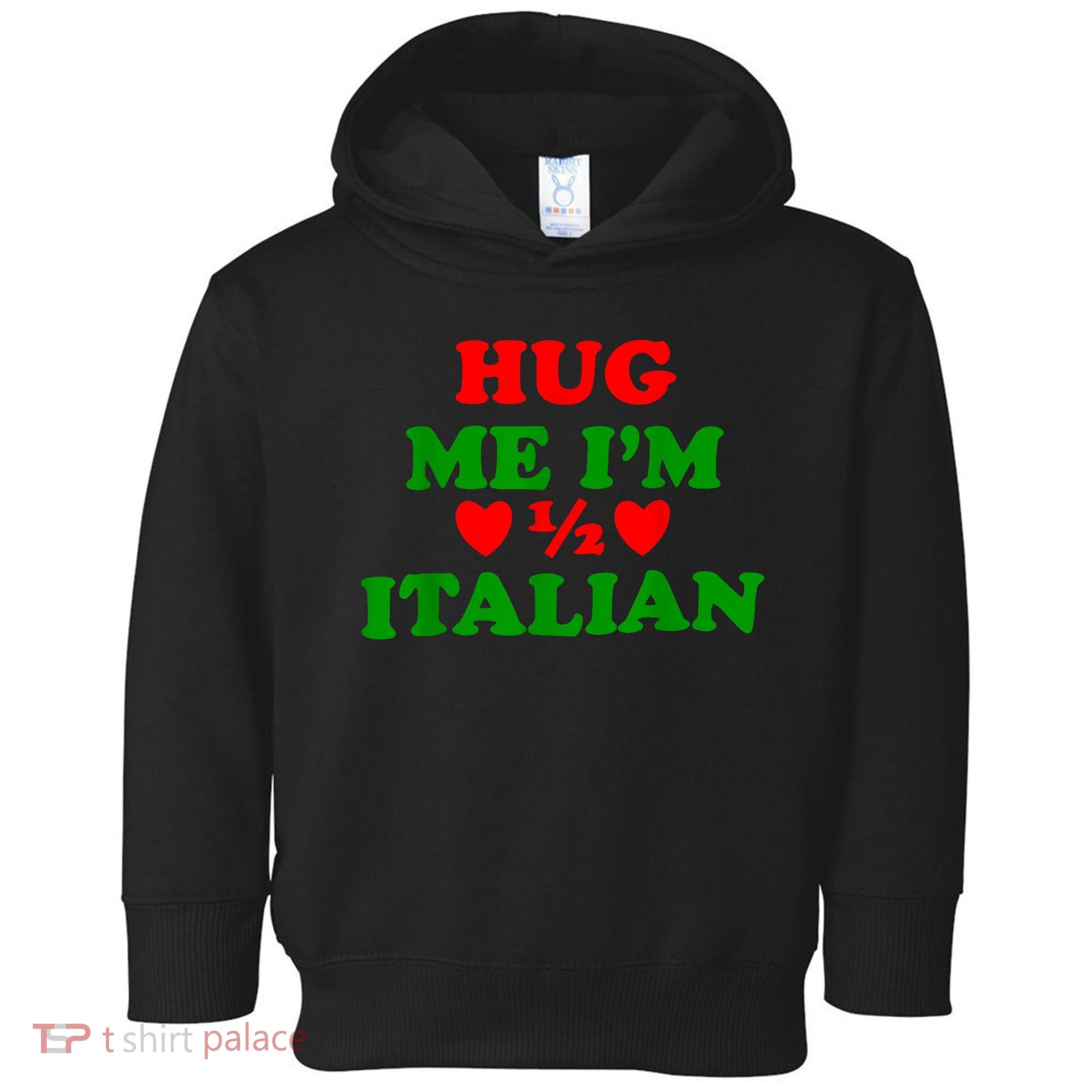 Hug Me Im 1/2 Half Italian Funny American Italian Toddler Hoodie