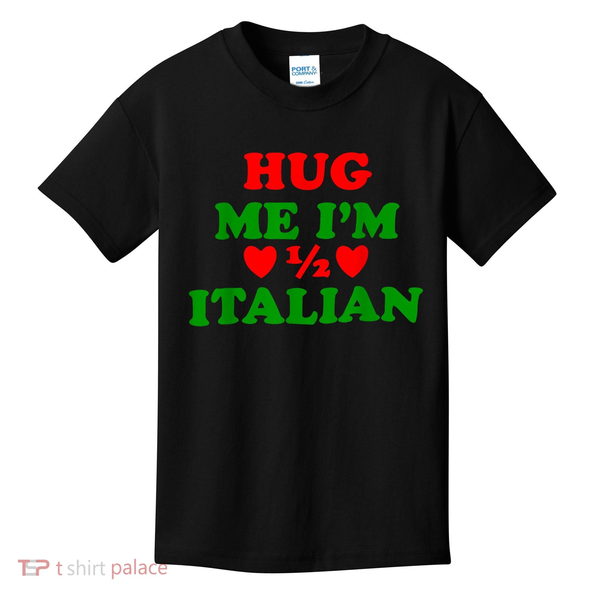 Hug Me Im 1/2 Half Italian Funny American Italian Kids T-Shirt