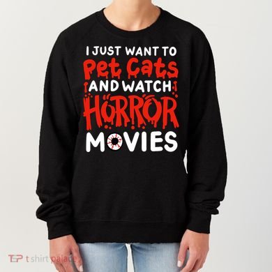 Horror Movie I Just Want To Pet Cats And Watch Horror Women's Sweatshirt
