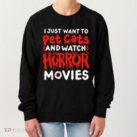 Horror Movie I Just Want To Pet Cats And Watch Horror Women's Sweatshirt thumb 0