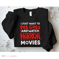 Horror Movie I Just Want To Pet Cats And Watch Horror Sweatshirt thumb 2