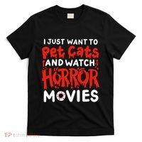 Horror Movie I Just Want To Pet Cats And Watch Horror T-Shirt thumb 0