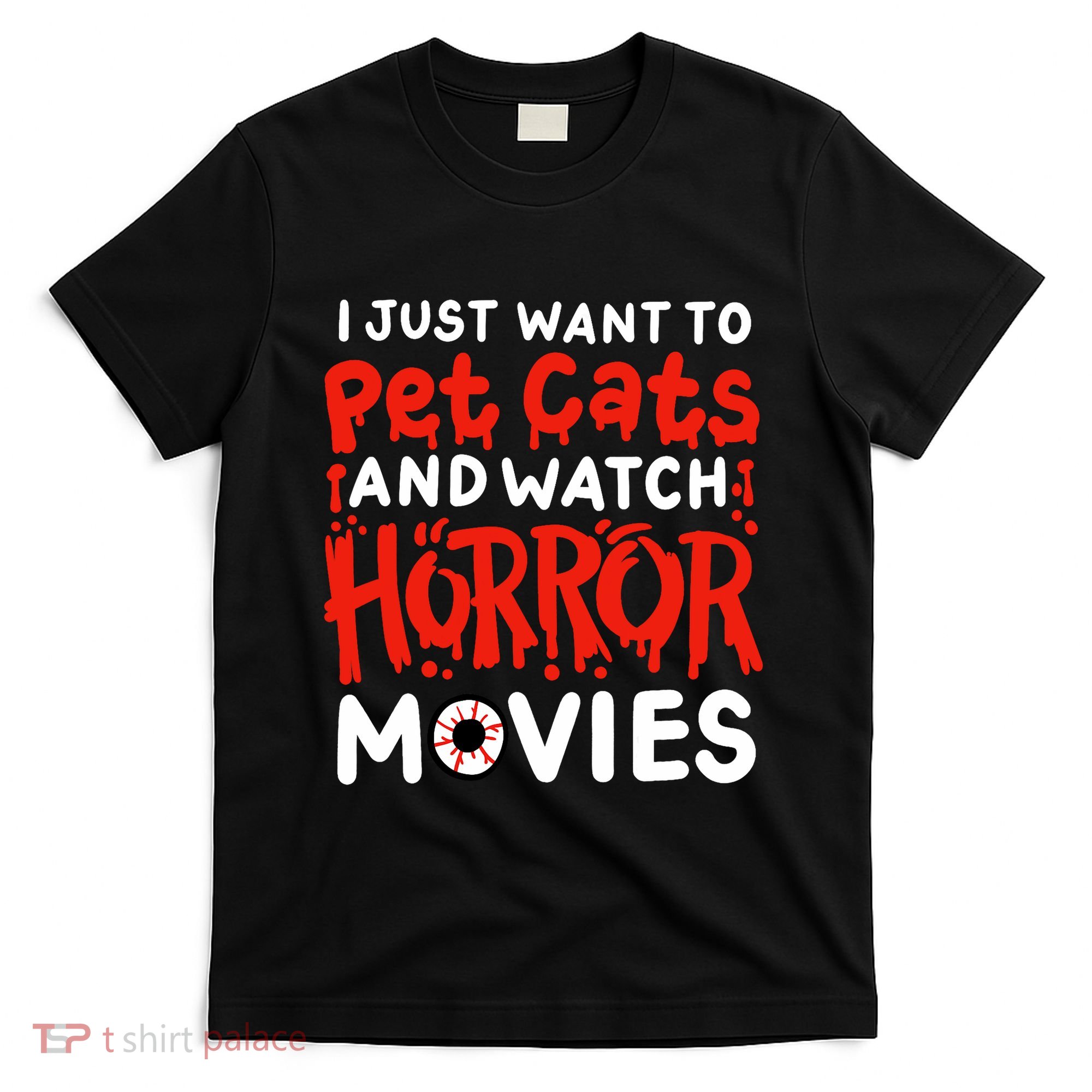 Horror Movie I Just Want To Pet Cats And Watch Horror T-Shirt