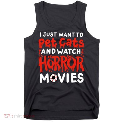 Horror Movie I Just Want To Pet Cats And Watch Horror Tank Top
