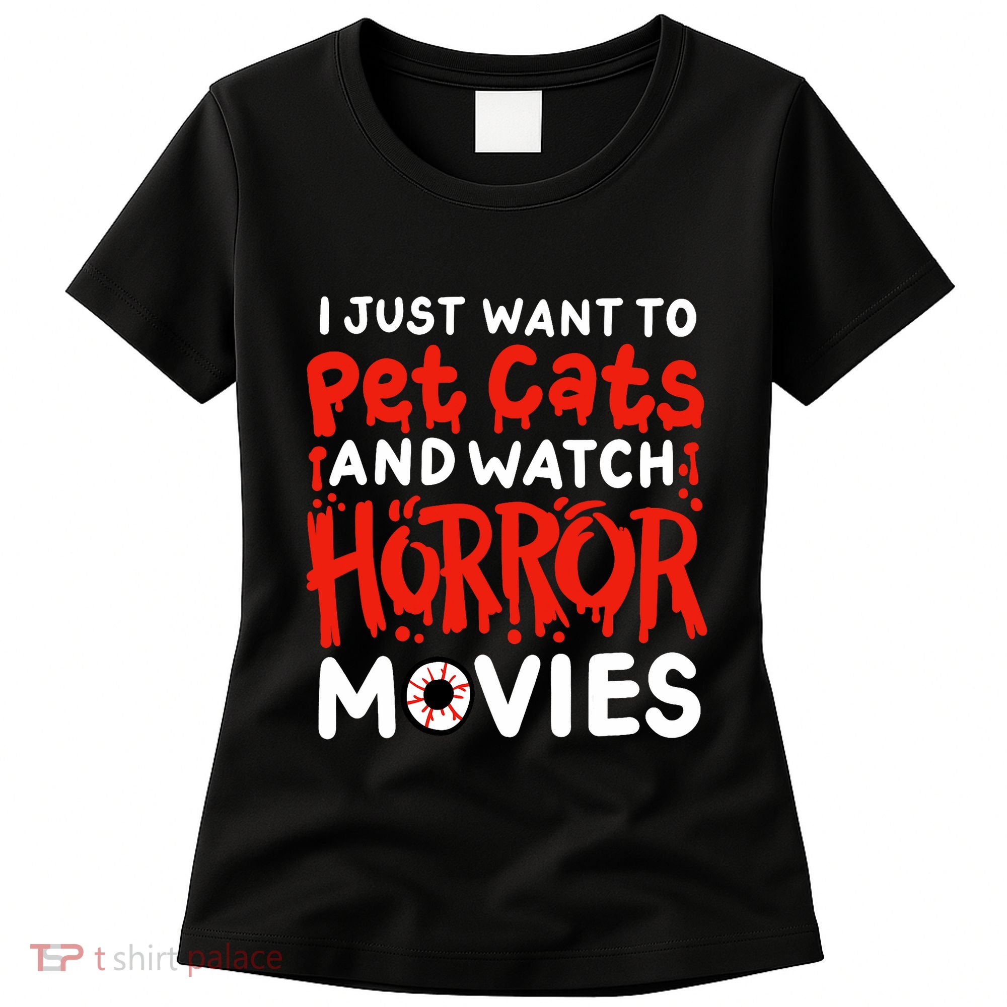 Horror Movie I Just Want To Pet Cats And Watch Horror Women's T-Shirt