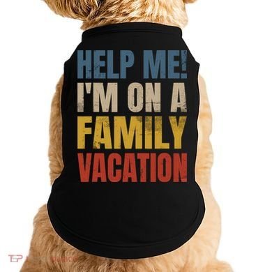 Help Me I'm On A Family Vacation Doggie Tank