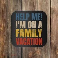Help Me I'm On A Family Vacation Coaster thumb 0