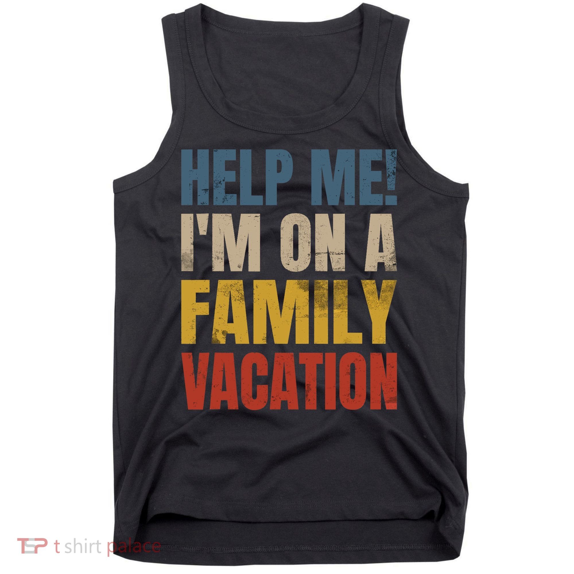 Help Me I'm On A Family Vacation Tank Top
