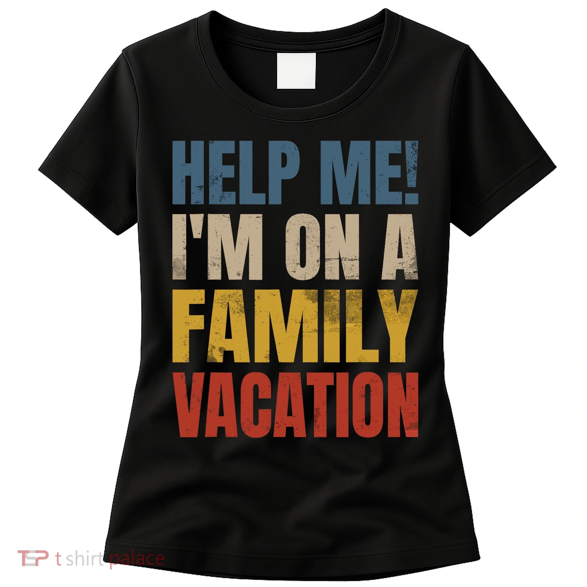 Help Me I'm On A Family Vacation Women's T-Shirt