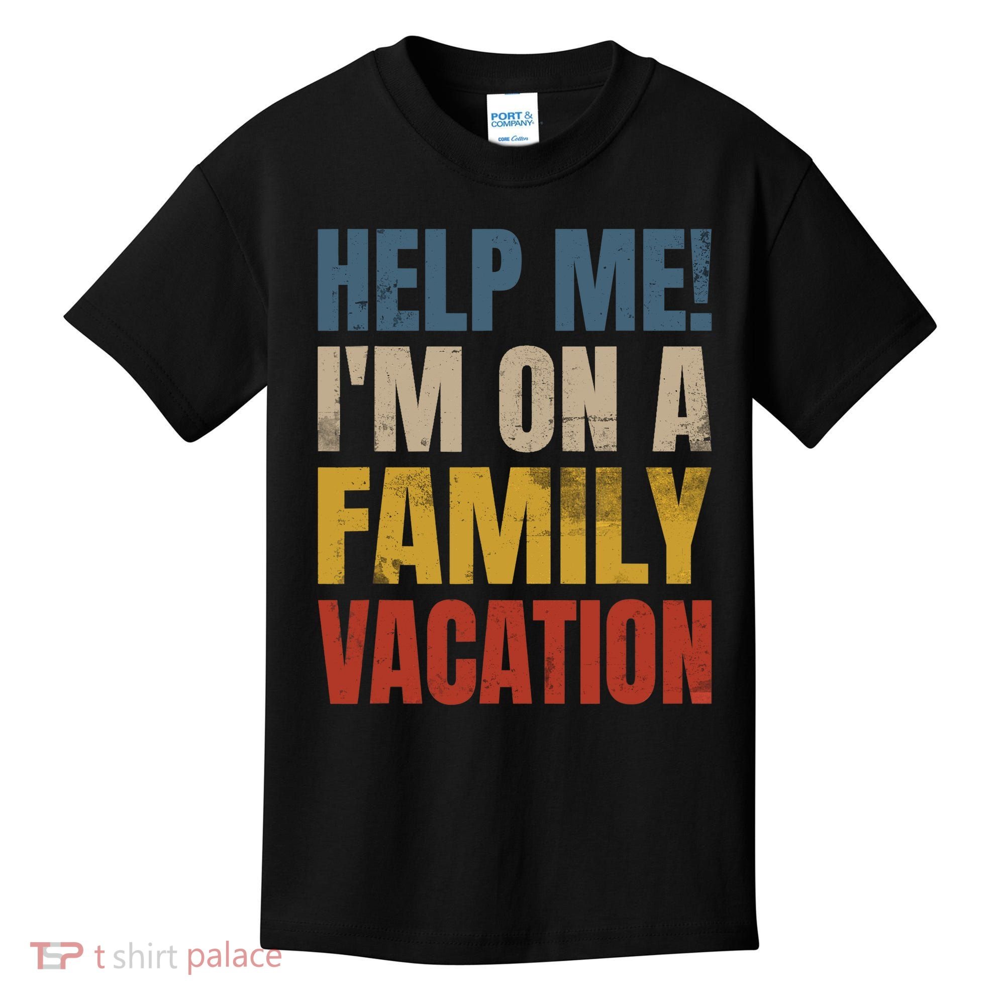 Help Me I'm On A Family Vacation Kids T-Shirt